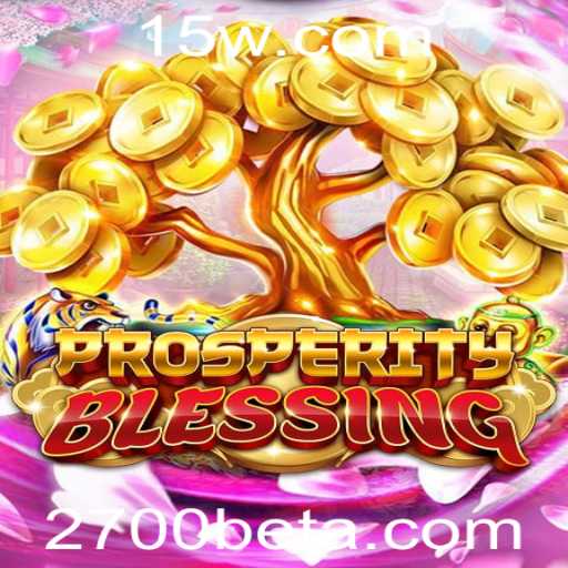 Descubra os Segredos do Jogo ProsperityBlessing: A Nova Sensação do 2700bet
